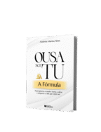 Ousar Ser Tu: A Fórmula