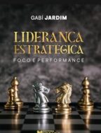 Liderança e Estratégica: Foco e Performance (Portuguese Edition)