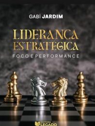 Liderança e Estratégica: Foco e Performance (Portuguese Edition)