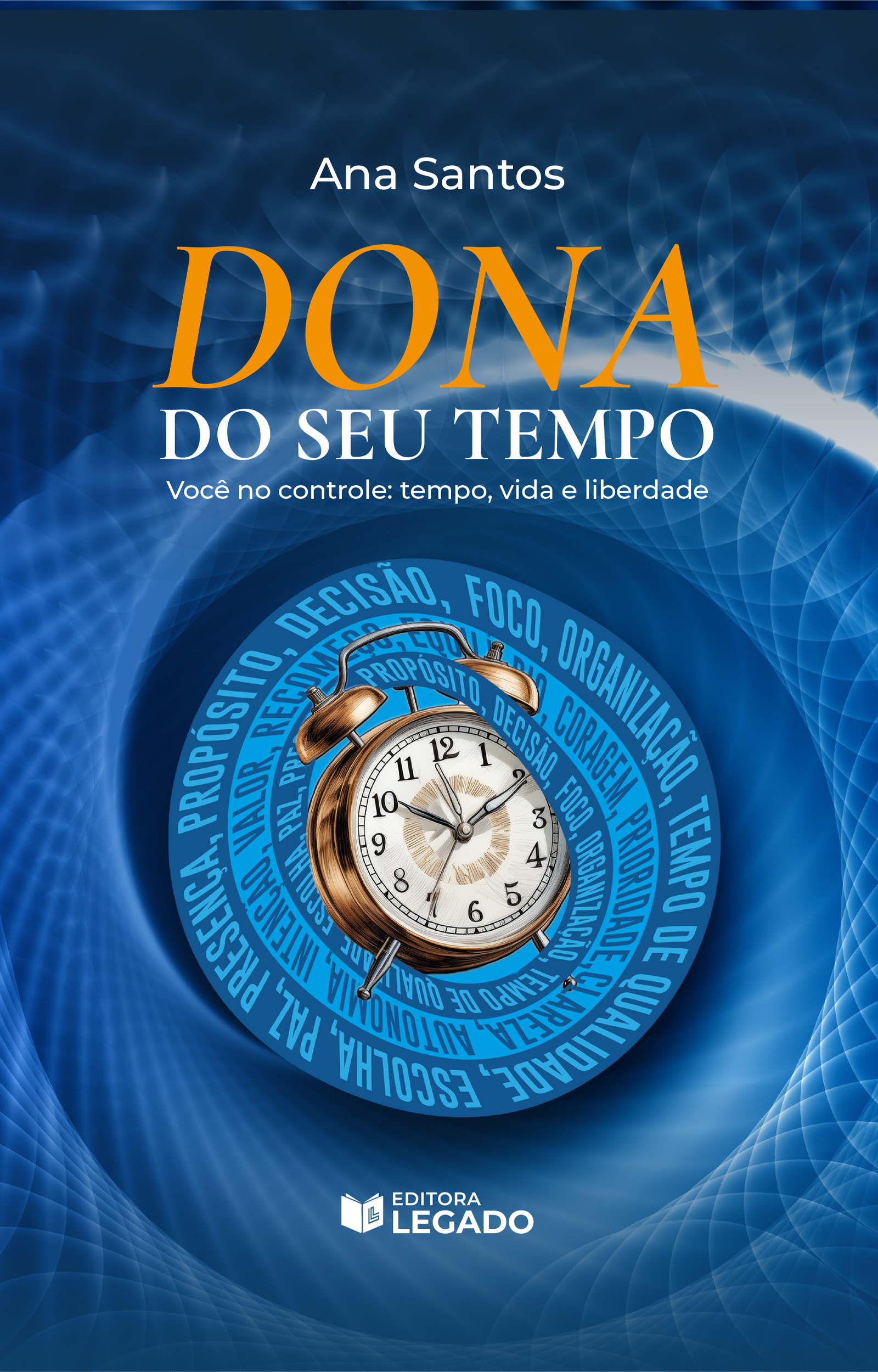 Dona do seu Tempo - Você no controle: tempo, vida e liberdade