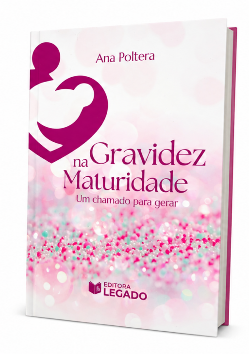 Na Gravidez, Maturidade: Um Chamado para Gerar