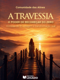 A Travessia - O poder de Recomeçar do Zero