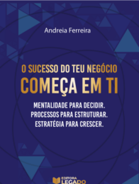 O sucesso do teu Negócio começa em ti.