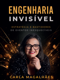 Engenharia Invisível - Estratégia e Bastidores de eventos inesquecíveis